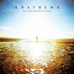 Anathema : We’re Here Because We’re Here